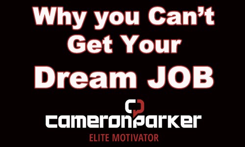 Cameron Parker Motivational Blog Why You Can;t Get  A Dream Job
