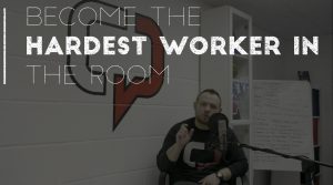 Become the Hardest Worker in the Room
